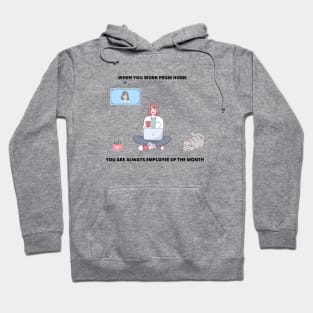 When You Work From Home You Are Always Employee Of The Month Freelance Gift Freelancer Meme Hoodie